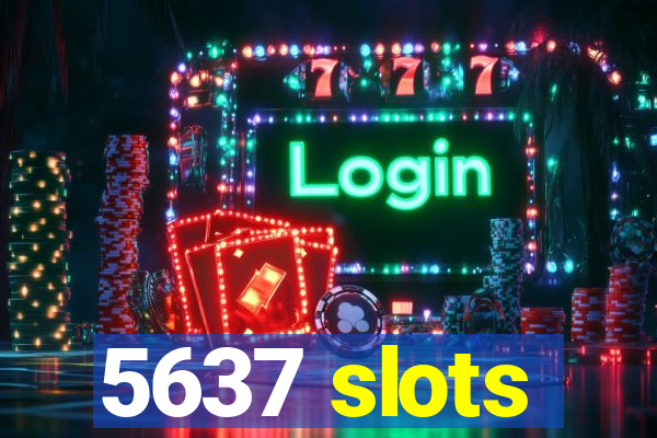 5637 slots