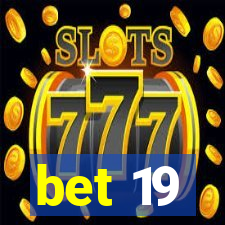 bet 19