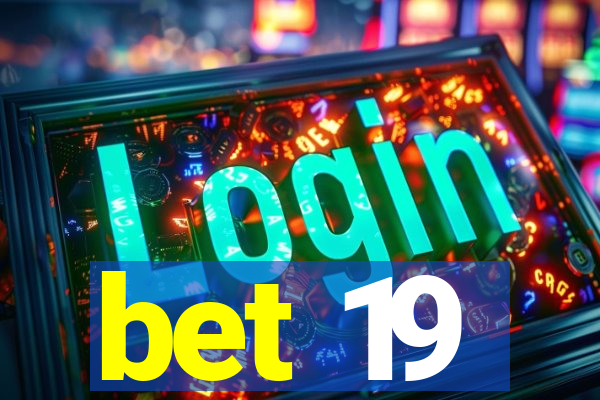 bet 19