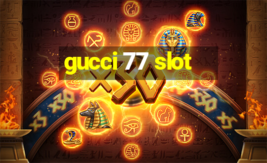 gucci 77 slot