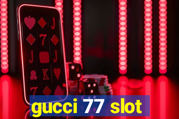 gucci 77 slot