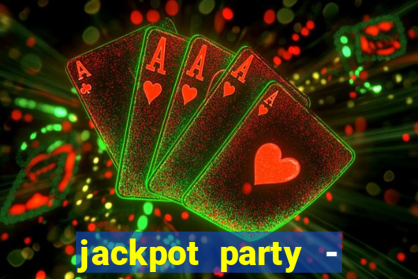 jackpot party - casino slots