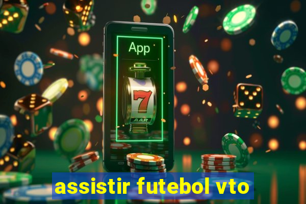 assistir futebol vto