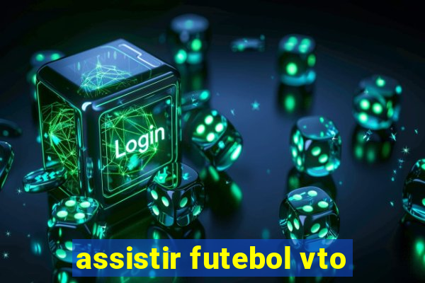 assistir futebol vto