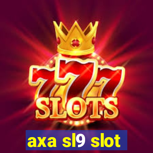 axa sl9 slot