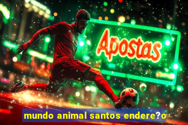 mundo animal santos endere?o