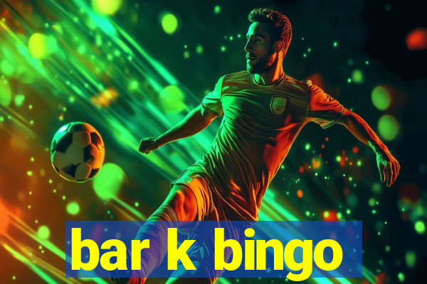 bar k bingo