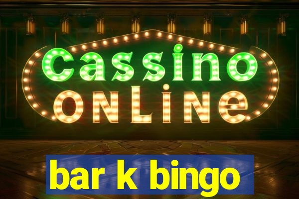 bar k bingo