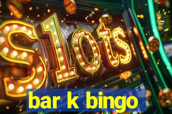 bar k bingo