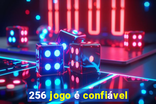 256 jogo é confiável