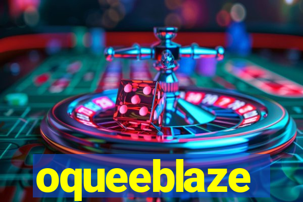 oqueeblaze