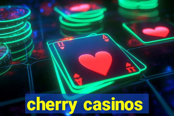 cherry casinos