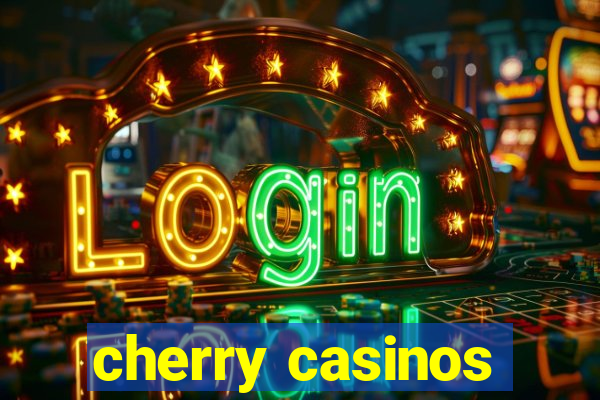 cherry casinos