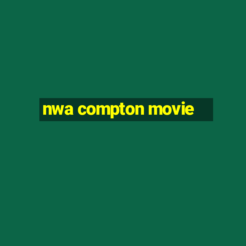 nwa compton movie