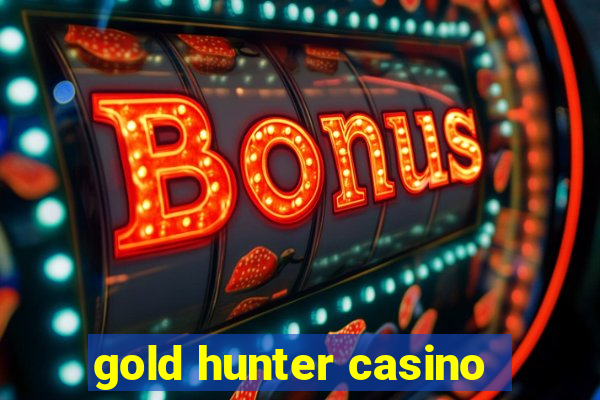 gold hunter casino