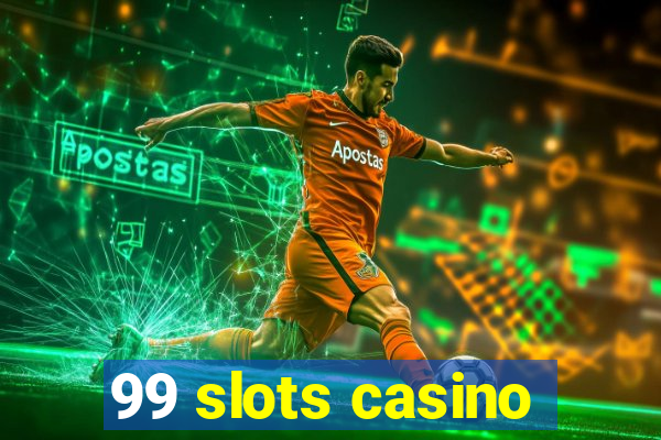 99 slots casino