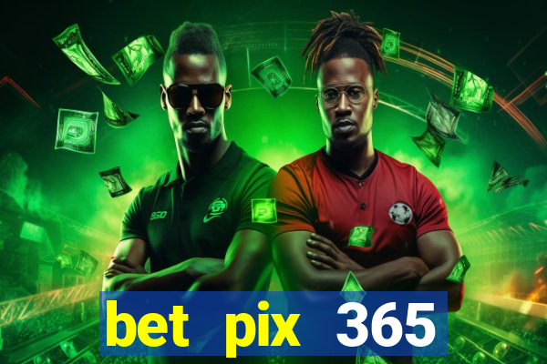 bet pix 365 apostas online