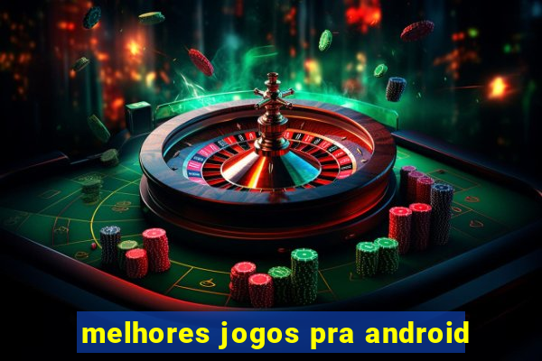 melhores jogos pra android