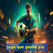 jogo que ganha pix