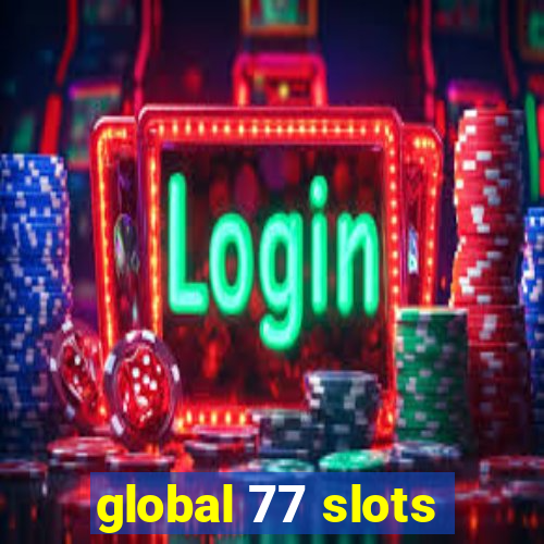 global 77 slots