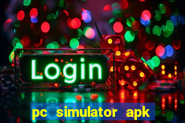 pc simulator apk dinheiro infinito