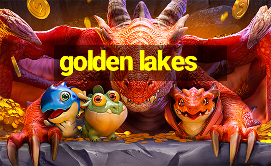 golden lakes