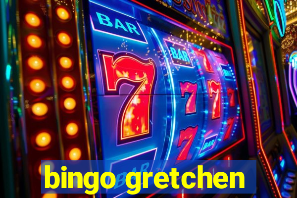 bingo gretchen