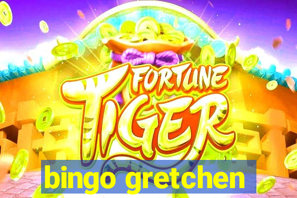 bingo gretchen