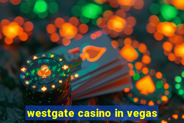 westgate casino in vegas