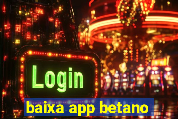 baixa app betano