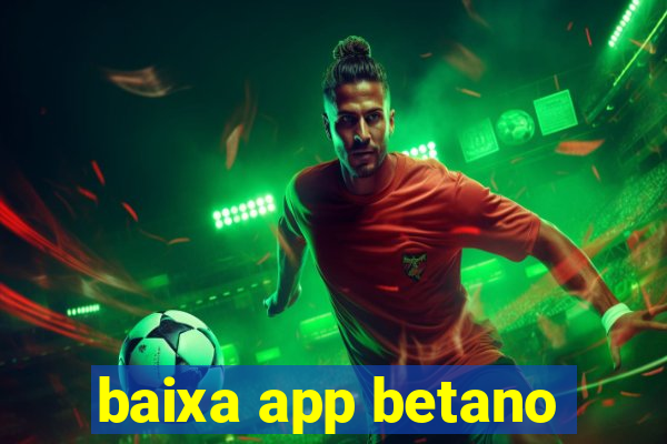 baixa app betano