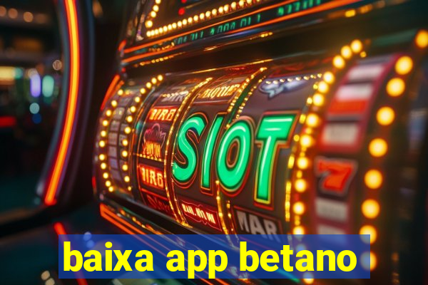 baixa app betano