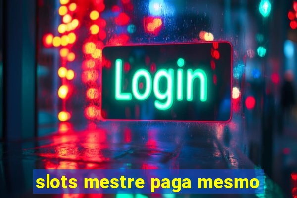 slots mestre paga mesmo