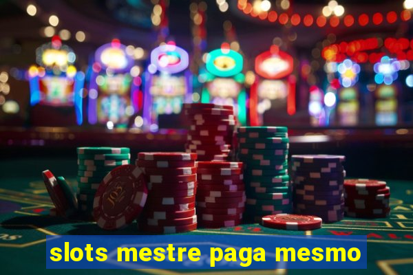 slots mestre paga mesmo