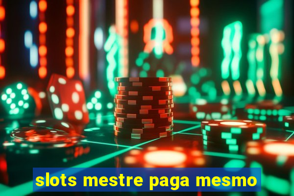 slots mestre paga mesmo