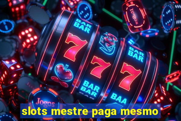 slots mestre paga mesmo