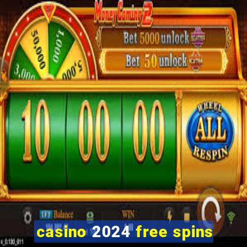 casino 2024 free spins