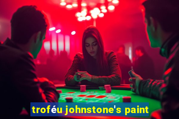 troféu johnstone's paint