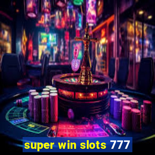 super win slots 777