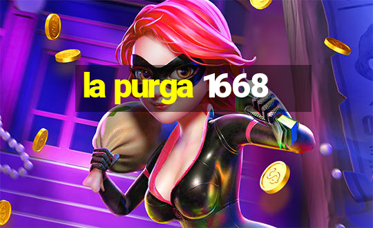 la purga 1668