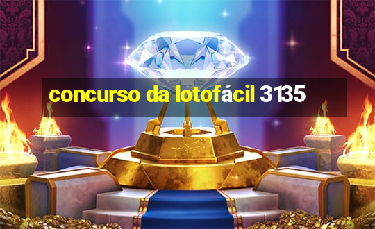 concurso da lotofácil 3135