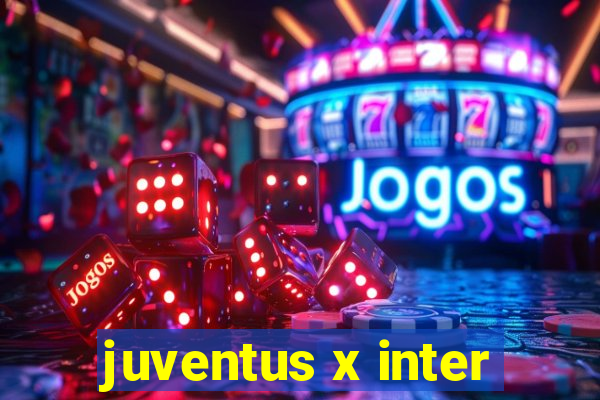 juventus x inter