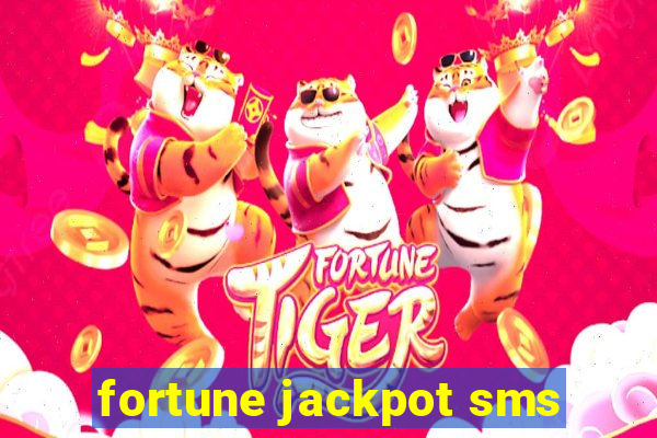 fortune jackpot sms