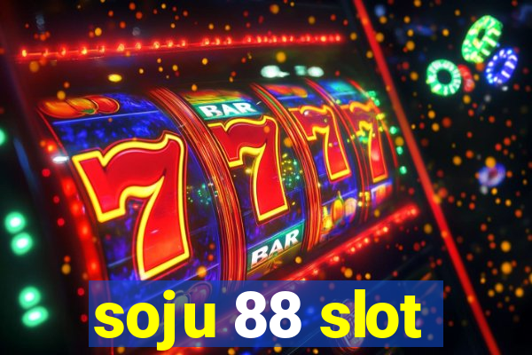 soju 88 slot