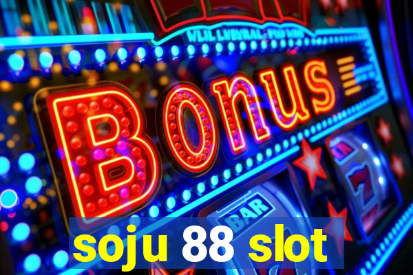 soju 88 slot