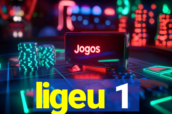 ligeu 1