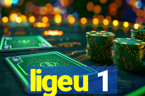 ligeu 1