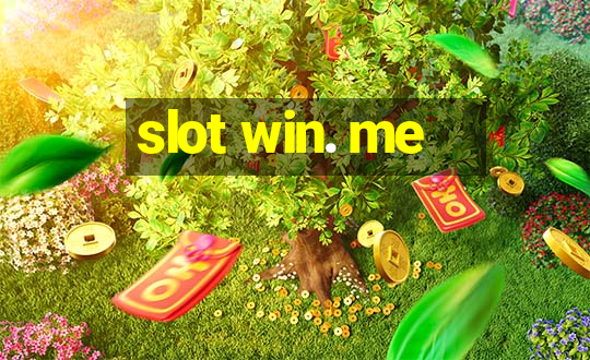 slot win. me