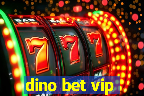 dino bet vip