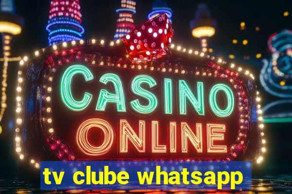 tv clube whatsapp